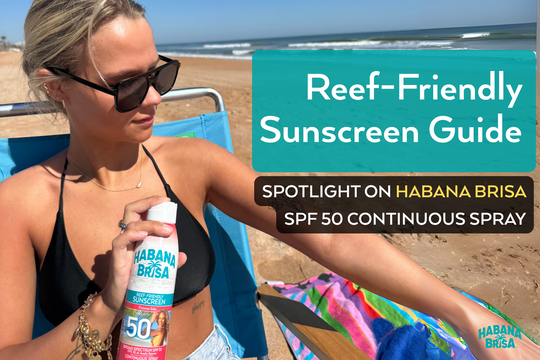 Reef-Friendly Sunscreen Guide: Spotlight on Habana Brisa SPF 50 Continuous Spray