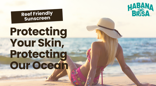 The Ultimate Guide to Reef Friendly Sunscreen: Protecting Your Skin and Our Oceans