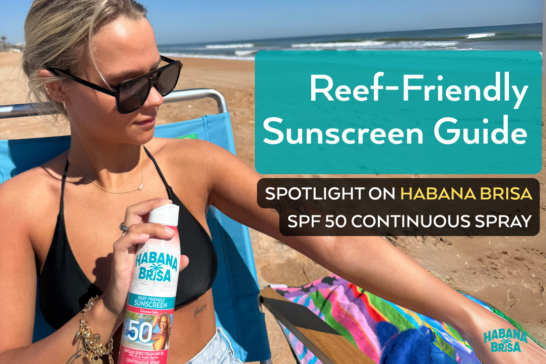 Reef-Friendly Sunscreen Guide: Spotlight on Habana Brisa SPF 50 Continuous Spray