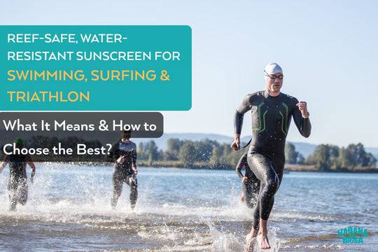 Reef-Safe, Water-Resistant Sunscreen for Swimming, Surfing & Triathlon: How Long It Lasts, What It Means & How to Choose the Best